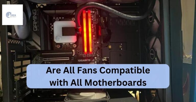 Are All Fans Compatible with All Motherboards