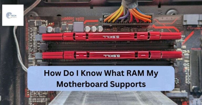 How Do I Know What RAM My Motherboard Supports