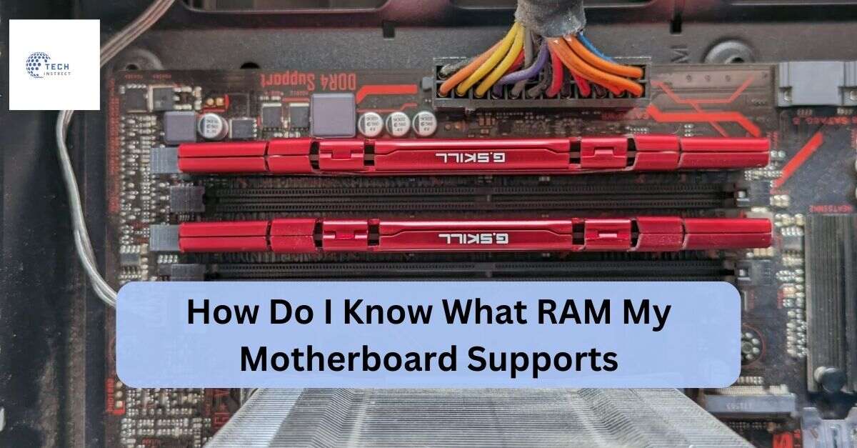 How Do I Know What RAM My Motherboard Supports