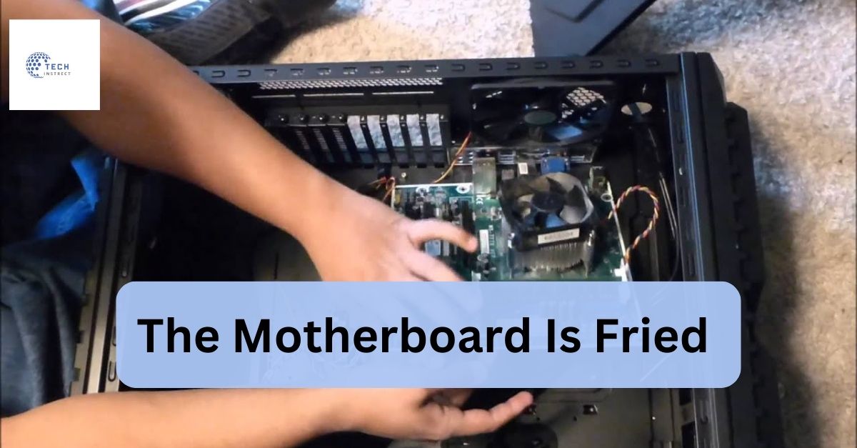 The Motherboard Is Fried