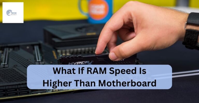 What If RAM Speed Is Higher Than Motherboard